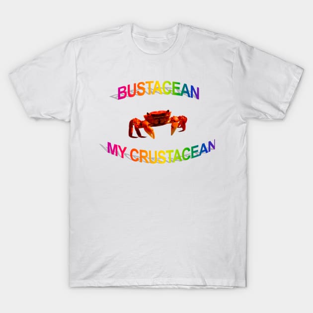 Bustacean My Crustacean T-Shirt by cryptidwitch